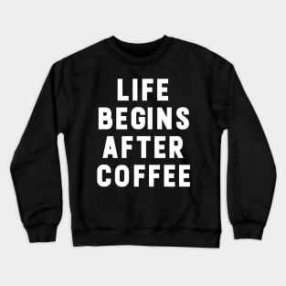 Life Begins After Coffee funny Typography Crewneck Sweatshirt